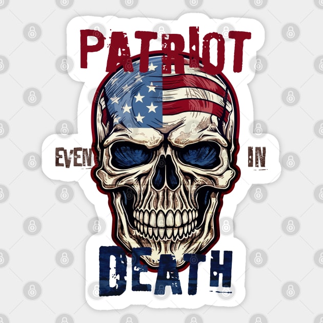 Patriot Even In Death July 4th Sticker by Luxinda